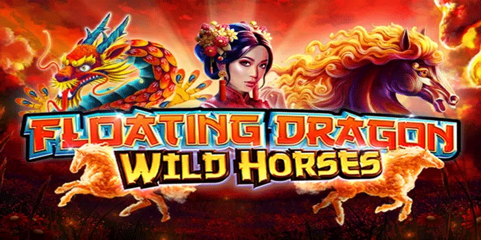 Strategi Free Spin Maksimal di Slot Floating Dragon Wild Horses