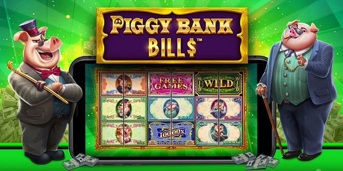 Trik Jitu Meningkatkan Peluang Menang Di Slot Piggy Bank Bills